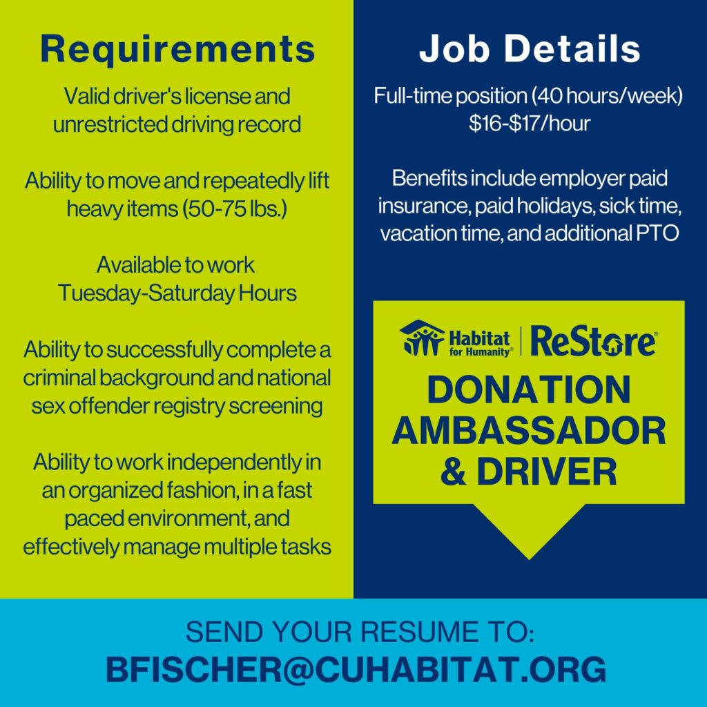 NOW HIRING: Donation Ambassador & Driver!

The Donation Ambassador & Driver provides an excellent customer service experience, drives the Restore Box truck to load and unload all donated materials, and screens for product usability. This position is also responsible for communicating with the Restore Director regarding incoming donations, conducting sales transactions when needed, and assisting in merchandising and maintenance of the receiving area and sales floor.

Send your resume to bfischer@cuhabitat.org to apply today!